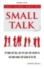 The Fine Art of Small Talk - Kỹ năng bắt đầu, duy trì cuộc trò chuyện và tạo dựng mạng lưới quan hệ xã hội