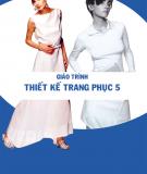 Giáo trình Thiết kế trang phục 5: Phần 2 - ThS. Trần Thanh Hương