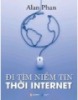 Ebook Đi tìm niềm tin thời Internet: Phần 1 - TS. Alan Phan